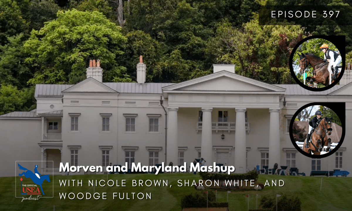 USEA Podcast #397: Morven and Maryland Mash Up